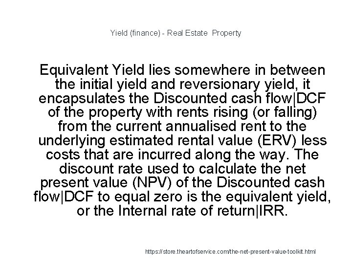 Yield (finance) - Real Estate Property 1 Equivalent Yield lies somewhere in between the