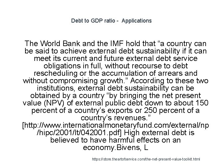 Debt to GDP ratio - Applications 1 The World Bank and the IMF hold
