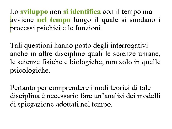 Lo sviluppo non si identifica con il tempo ma avviene nel tempo lungo il