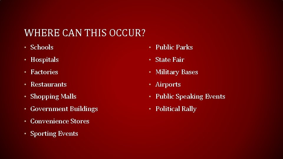WHERE CAN THIS OCCUR? • Schools • Public Parks • Hospitals • State Fair WHERE CAN THIS OCCUR? • Schools • Public Parks • Hospitals • State Fair