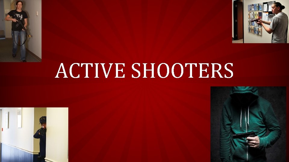 ACTIVE SHOOTERS ACTIVE SHOOTERS