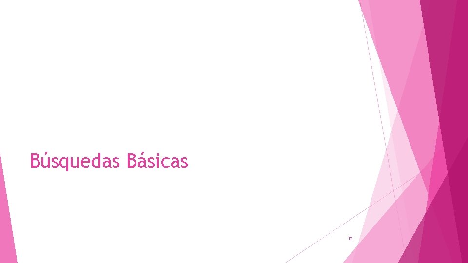 Búsquedas Básicas 17 Búsquedas Básicas 17