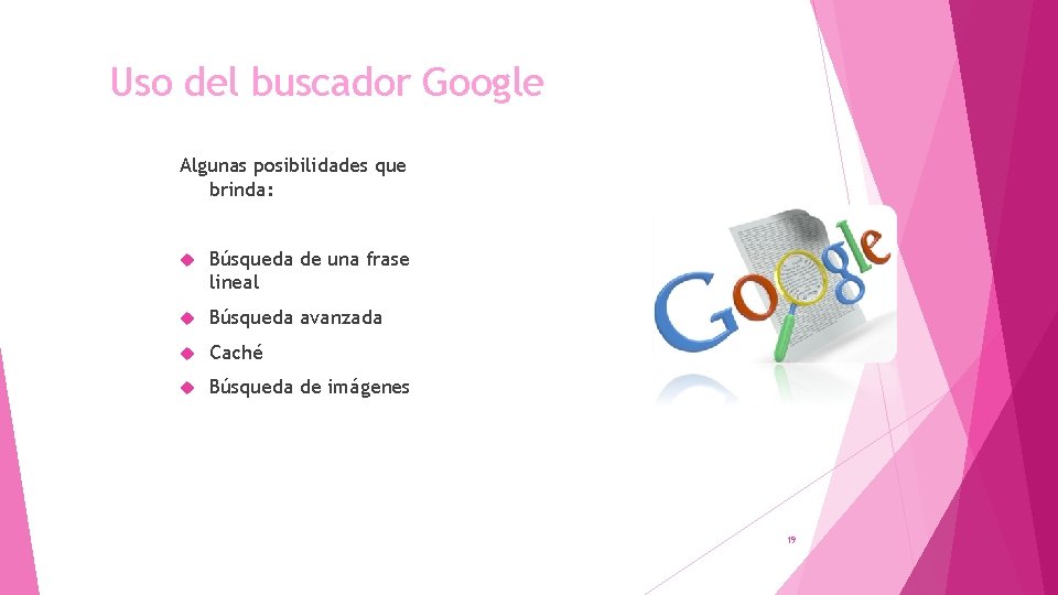 Uso del buscador Google Algunas posibilidades que brinda: Búsqueda de una frase lineal Búsqueda Uso del buscador Google Algunas posibilidades que brinda: Búsqueda de una frase lineal Búsqueda