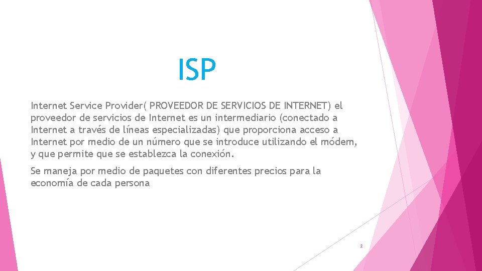 ISP Internet Service Provider( PROVEEDOR DE SERVICIOS DE INTERNET) el proveedor de servicios de ISP Internet Service Provider( PROVEEDOR DE SERVICIOS DE INTERNET) el proveedor de servicios de