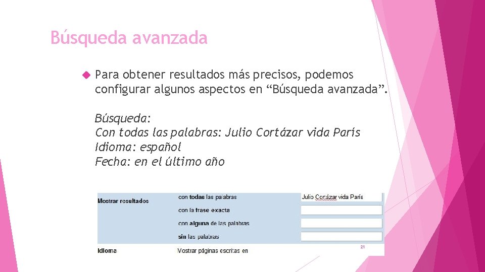 Búsqueda avanzada Para obtener resultados más precisos, podemos configurar algunos aspectos en “Búsqueda avanzada”. Búsqueda avanzada Para obtener resultados más precisos, podemos configurar algunos aspectos en “Búsqueda avanzada”.