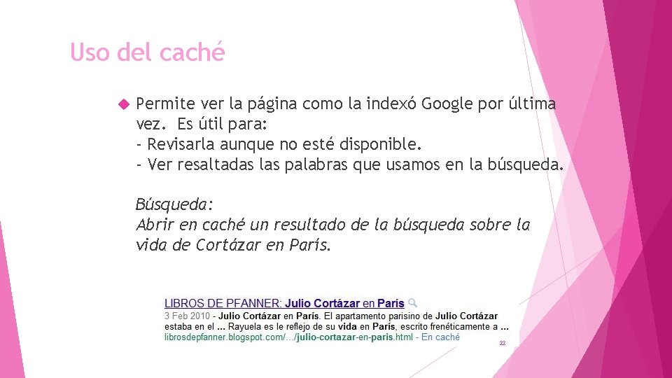 Uso del caché Permite ver la página como la indexó Google por última vez. Uso del caché Permite ver la página como la indexó Google por última vez.