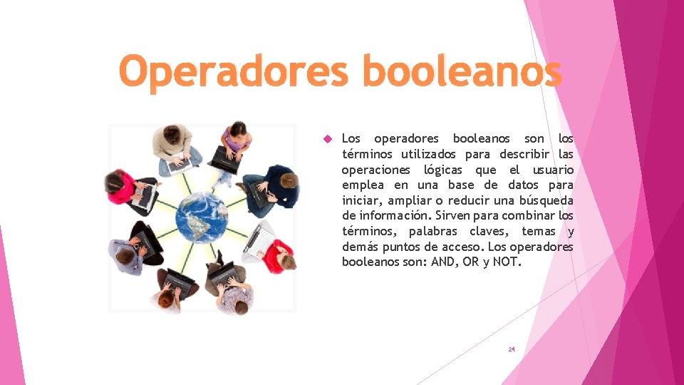 Operadores booleanos Los operadores booleanos son los términos utilizados para describir las operaciones lógicas Operadores booleanos Los operadores booleanos son los términos utilizados para describir las operaciones lógicas