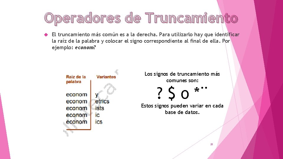 Operadores de Truncamiento El truncamiento más común es a la derecha. Para utilizarlo hay Operadores de Truncamiento El truncamiento más común es a la derecha. Para utilizarlo hay