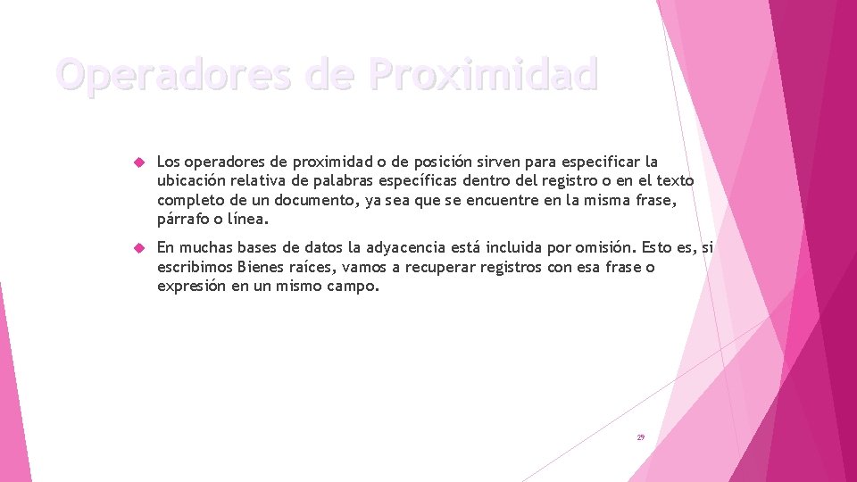 Operadores de Proximidad Los operadores de proximidad o de posición sirven para especificar la Operadores de Proximidad Los operadores de proximidad o de posición sirven para especificar la