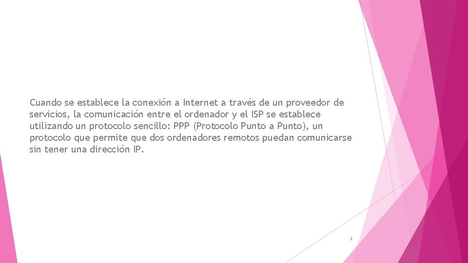 Cuando se establece la conexión a Internet a través de un proveedor de servicios, Cuando se establece la conexión a Internet a través de un proveedor de servicios,