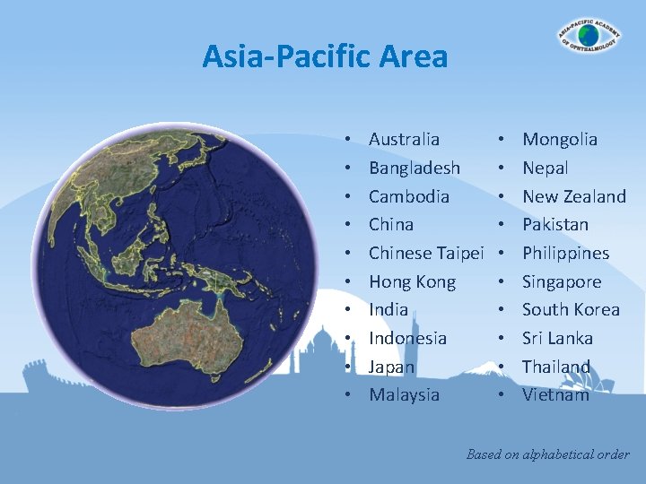 Asia-Pacific Area • • • Australia Bangladesh Cambodia Chinese Taipei Hong Kong India Indonesia