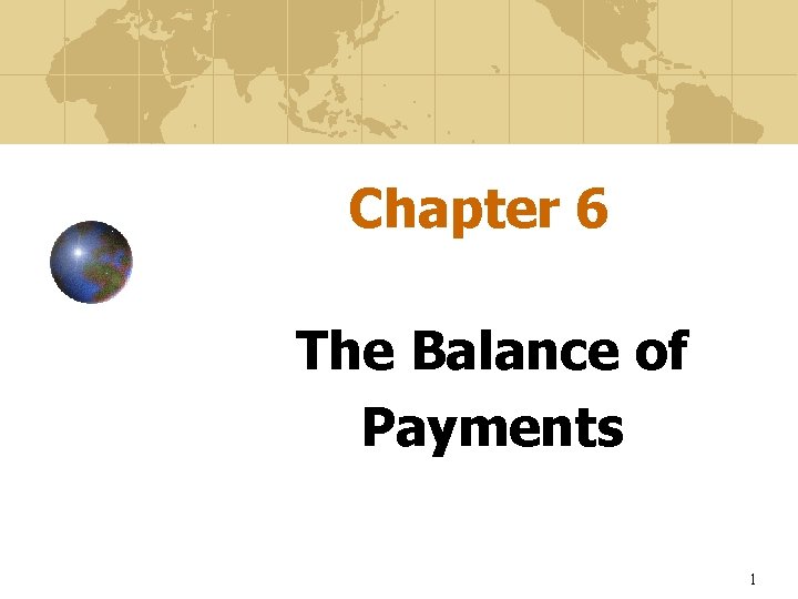 Chapter 6 The Balance of Payments 1 