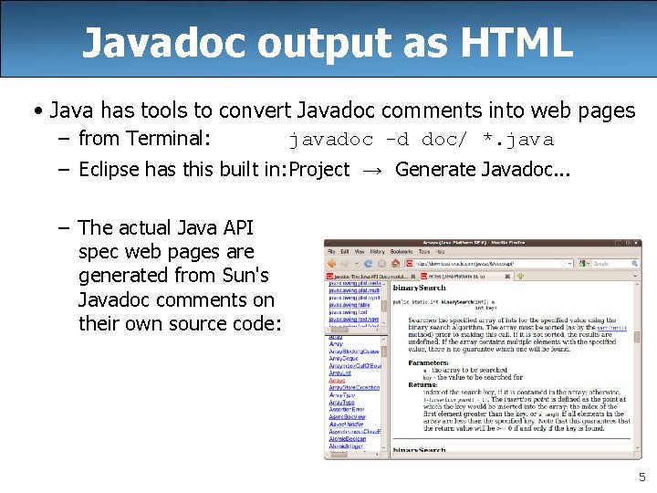 Javadoc output as HTML • Java has tools to convert Javadoc comments into web