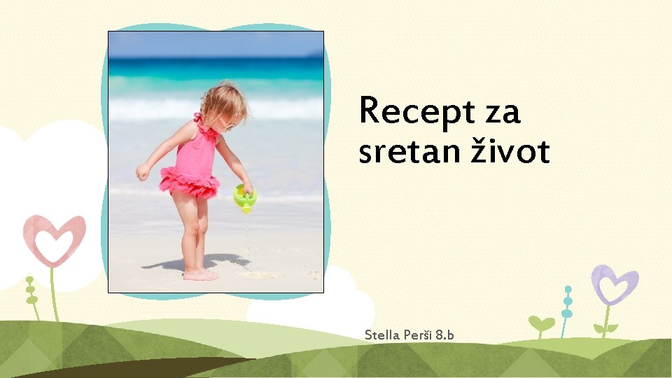 Recept za sretan život Stella Perši 8. b 