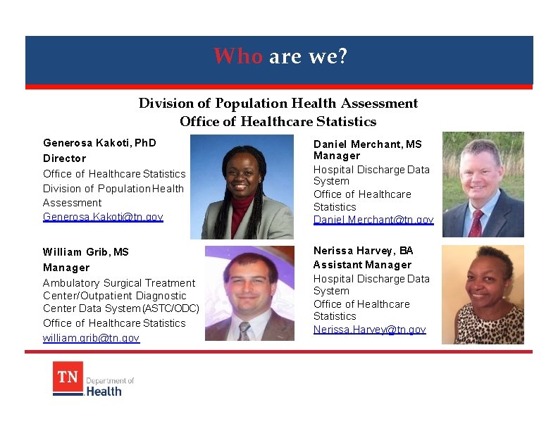 Who are we? Division of Population Health Assessment Office of Healthcare Statistics Generosa Kakoti,