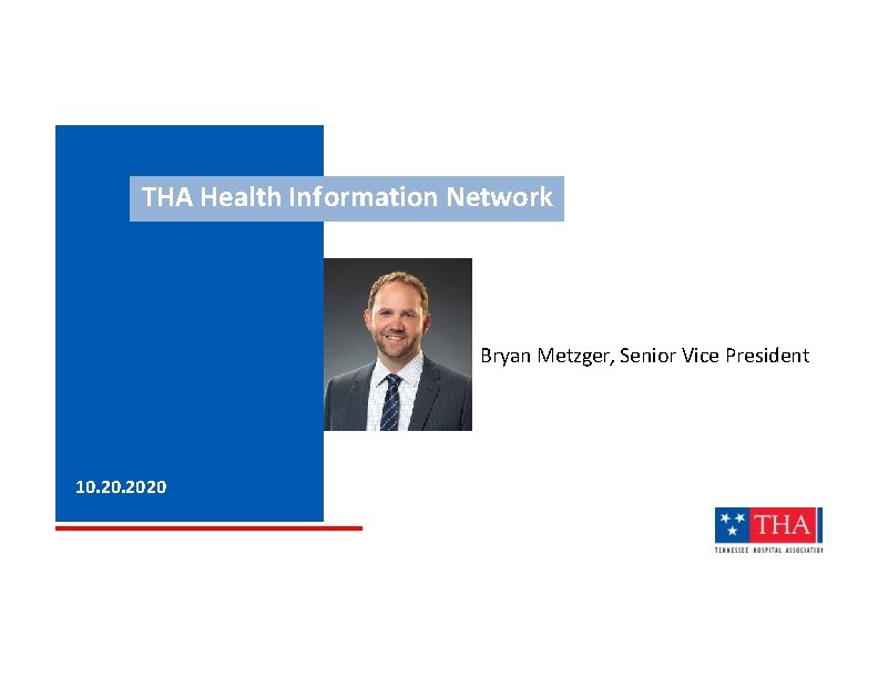 THA Health Information Network Bryan Metzger, Senior Vice President 10. 2020 