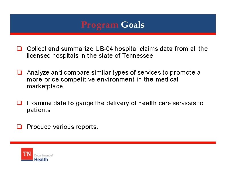 Program Goals Collect and summarize UB-04 hospital claims data from all the licensed hospitals