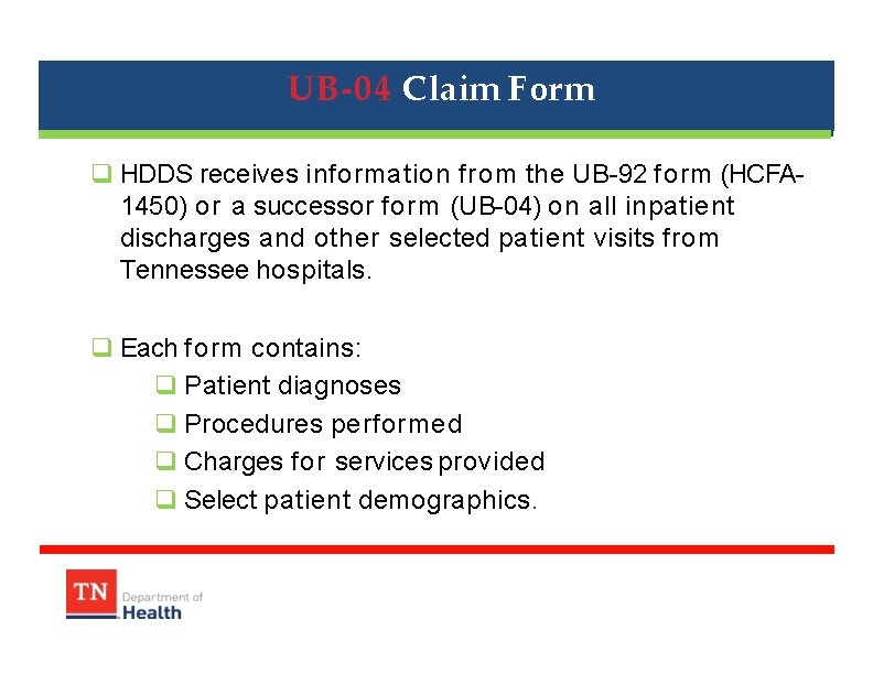 UB-04 Claim Form HDDS receives information from the UB-92 form (HCFA 1450) or a