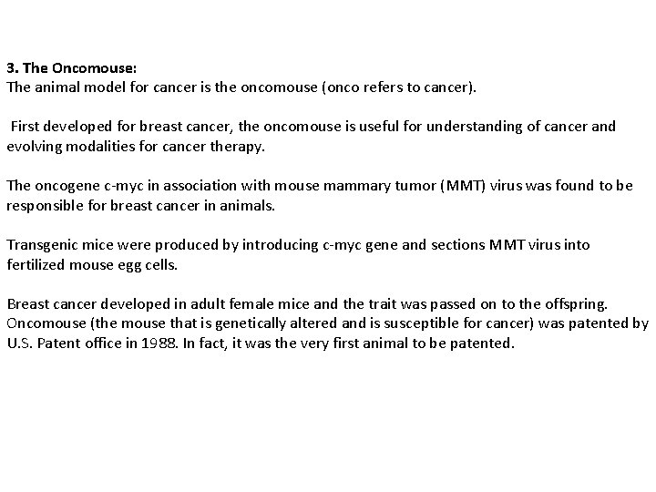 3. The Oncomouse: The animal model for cancer is the oncomouse (onco refers to