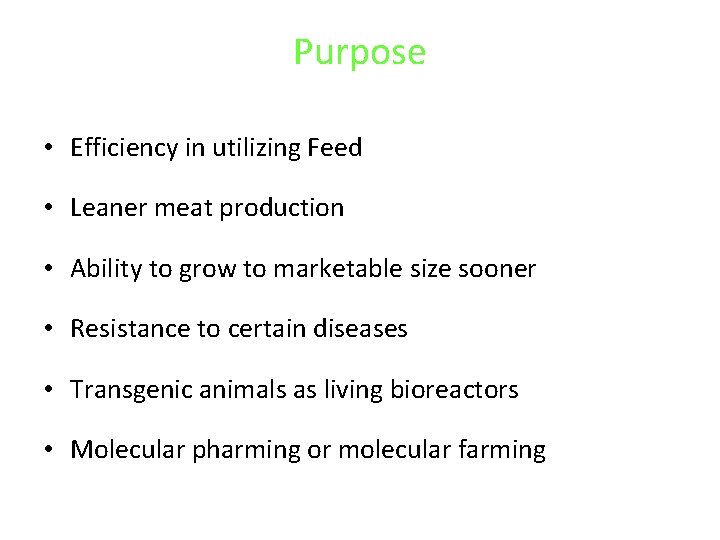 Purpose • Efficiency in utilizing Feed • Leaner meat production • Ability to grow