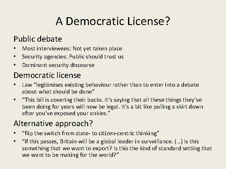 A Democratic License? Public debate • Most interviewees: Not yet taken place • Security