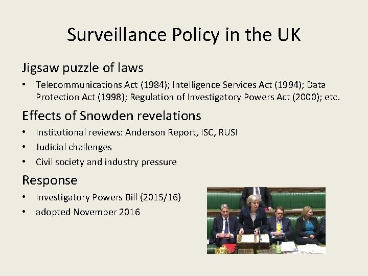 Surveillance Policy in the UK Jigsaw puzzle of laws • Telecommunications Act (1984); Intelligence