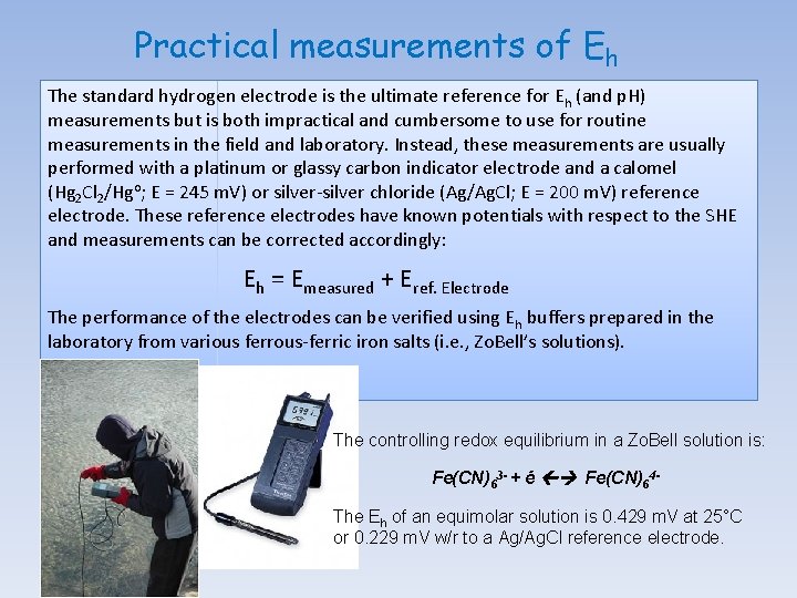 Practical measurements of Eh The standard hydrogen electrode is the ultimate reference for Eh