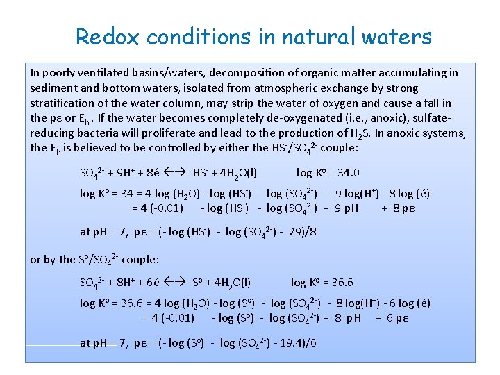 Redox conditions in natural waters In poorly ventilated basins/waters, decomposition of organic matter accumulating