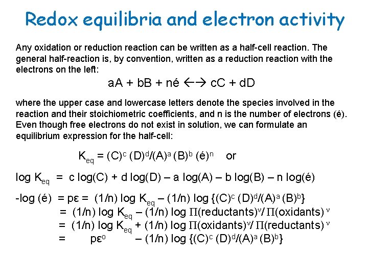 Redox equilibria and electron activity Any oxidation or reduction reaction can be written as