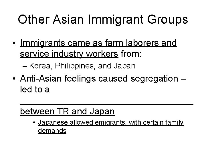 Other Asian Immigrant Groups • Immigrants came as farm laborers and service industry workers
