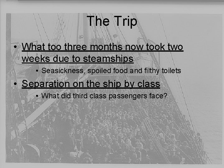 The Trip • What too three months now took two weeks due to steamships The Trip • What too three months now took two weeks due to steamships