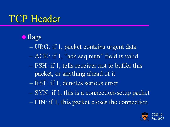TCP Header u flags – URG: if 1, packet contains urgent data – ACK: