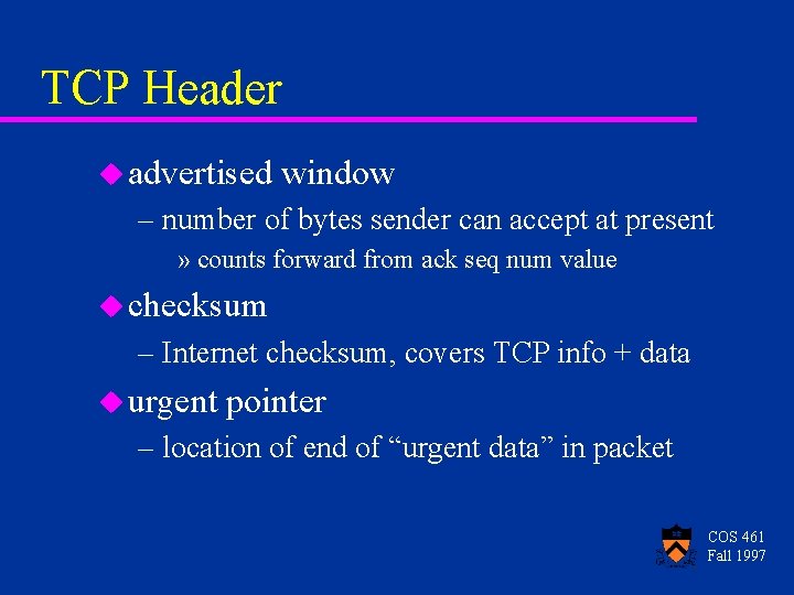 TCP Header u advertised window – number of bytes sender can accept at present