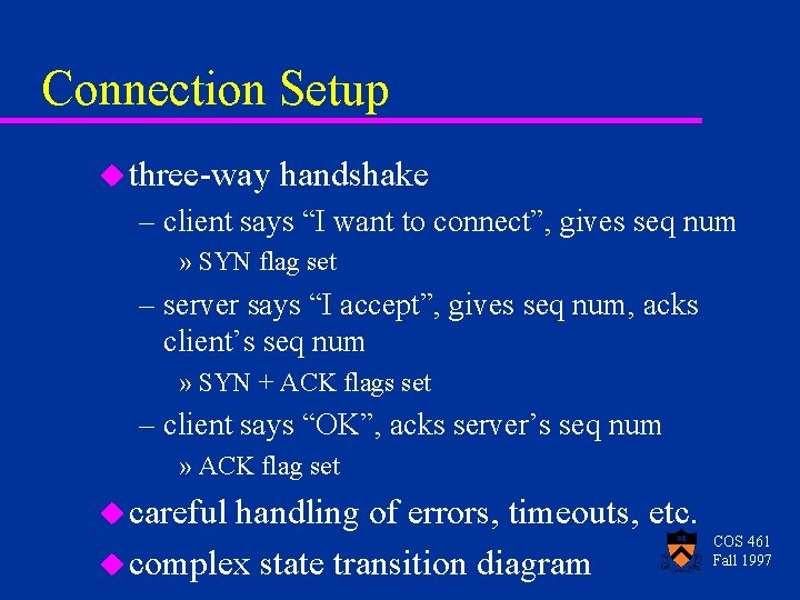 Connection Setup u three-way handshake – client says “I want to connect”, gives seq