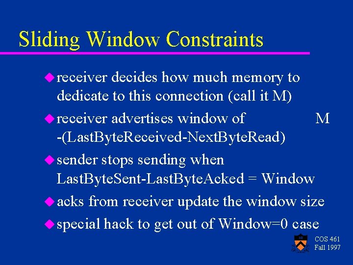 Sliding Window Constraints u receiver decides how much memory to dedicate to this connection