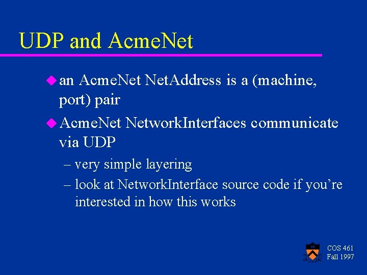 UDP and Acme. Net u an Acme. Net. Address is a (machine, port) pair