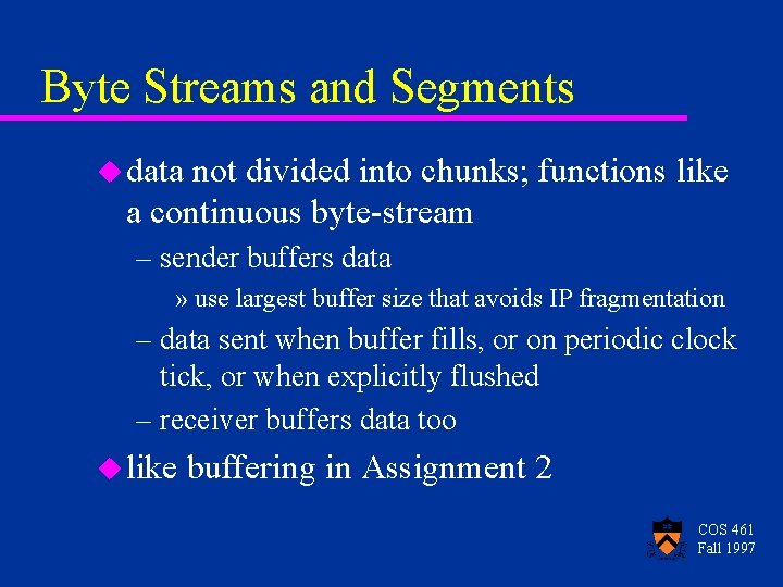 Byte Streams and Segments u data not divided into chunks; functions like a continuous