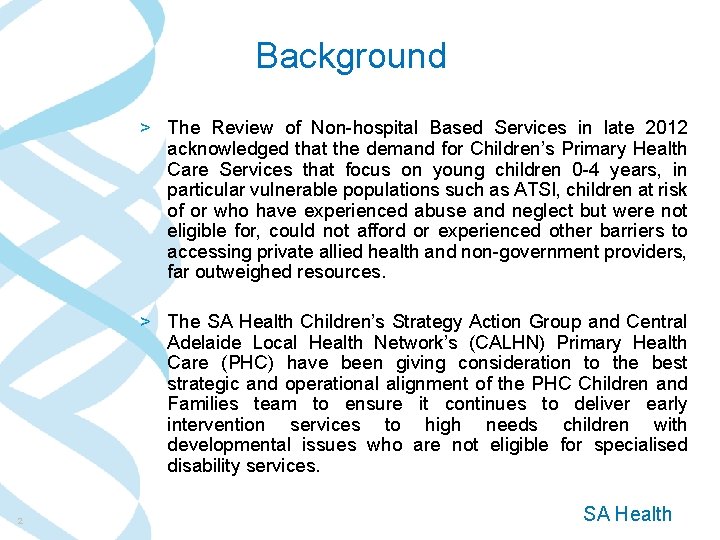 Background > The Review of Non-hospital Based Services in late 2012 acknowledged that the Background > The Review of Non-hospital Based Services in late 2012 acknowledged that the