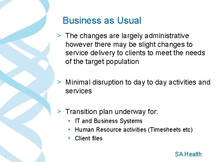 Business as Usual > The changes are largely administrative however there may be slight Business as Usual > The changes are largely administrative however there may be slight