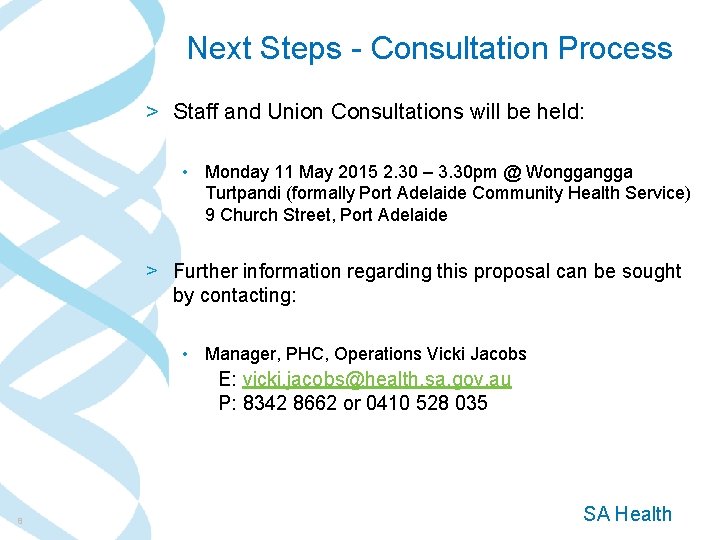 Next Steps - Consultation Process > Staff and Union Consultations will be held: • Next Steps - Consultation Process > Staff and Union Consultations will be held: •