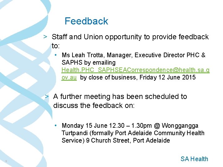 Feedback > Staff and Union opportunity to provide feedback to: • Ms Leah Trotta, Feedback > Staff and Union opportunity to provide feedback to: • Ms Leah Trotta,