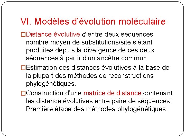 VI. Modèles d’évolution moléculaire �Distance évolutive d entre deux séquences: nombre moyen de substitutions/site