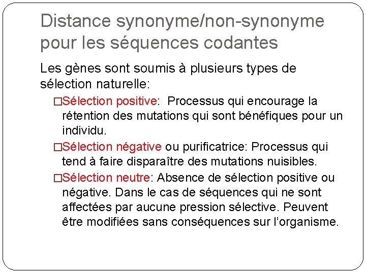 Distance synonyme/non-synonyme pour les séquences codantes Les gènes sont soumis à plusieurs types de