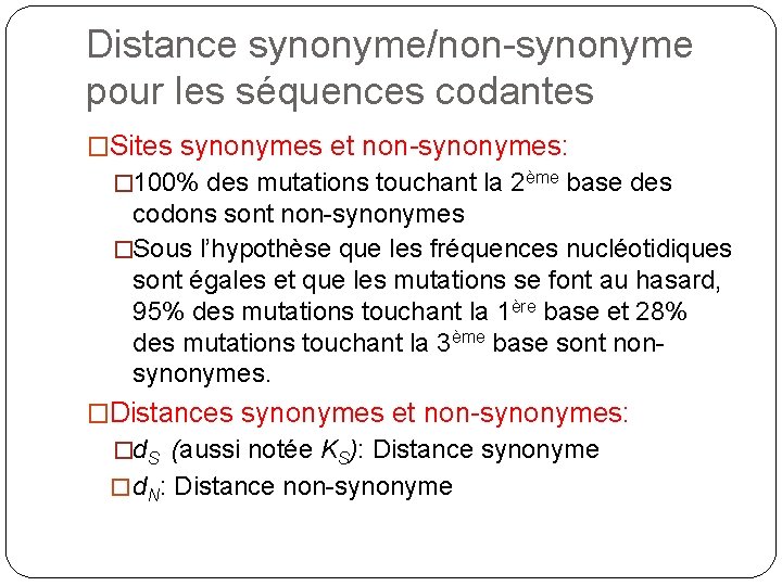 Distance synonyme/non-synonyme pour les séquences codantes �Sites synonymes et non-synonymes: � 100% des mutations