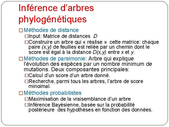 Inférence d’arbres phylogénétiques � Méthodes de distance �Input: Matrice de distances D �Construire un