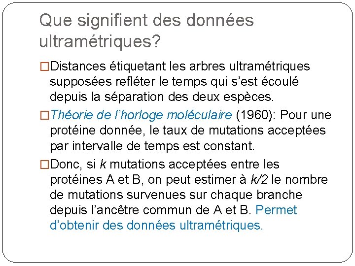 Que signifient des données ultramétriques? �Distances étiquetant les arbres ultramétriques supposées refléter le temps