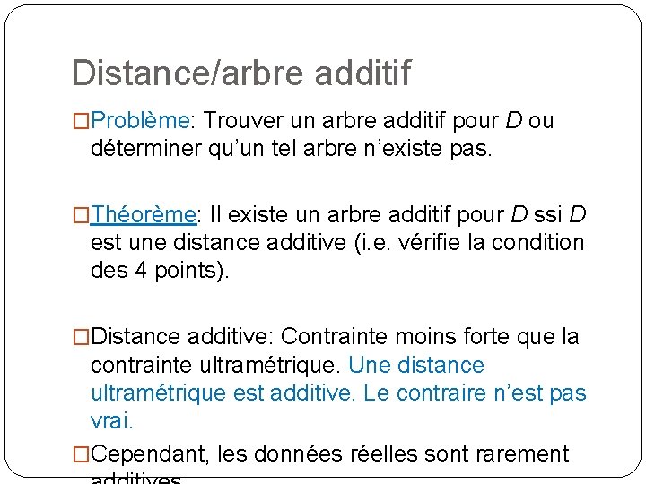 Distance/arbre additif �Problème: Trouver un arbre additif pour D ou déterminer qu’un tel arbre