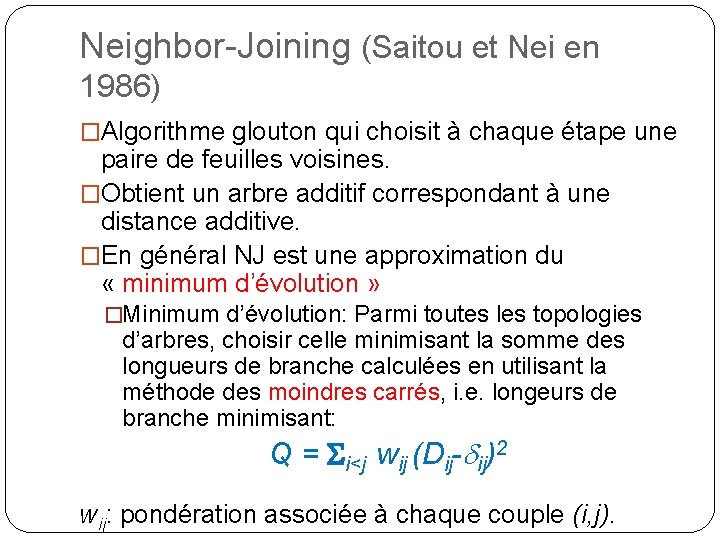 Neighbor-Joining (Saitou et Nei en 1986) �Algorithme glouton qui choisit à chaque étape une