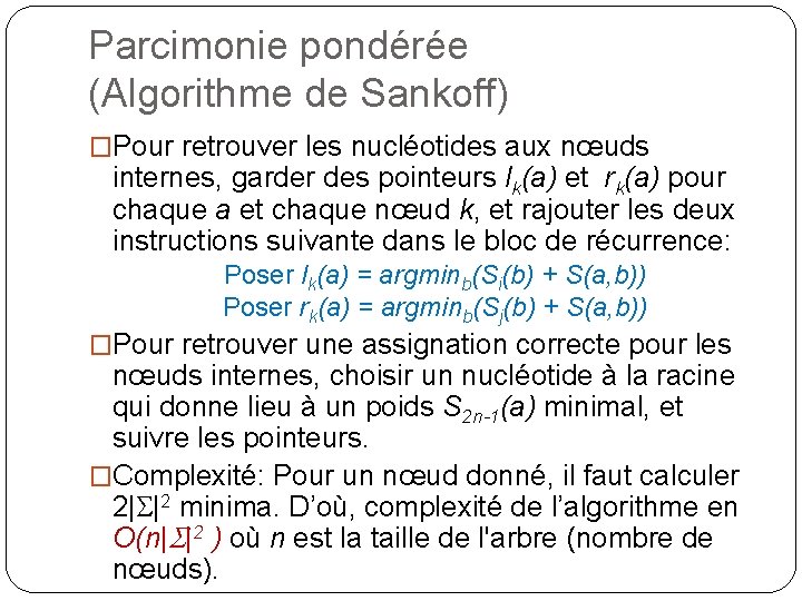 Parcimonie pondérée (Algorithme de Sankoff) �Pour retrouver les nucléotides aux nœuds internes, garder des