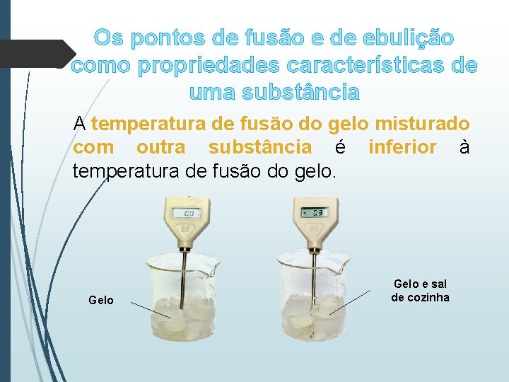 Os pontos de fusão e de ebulição como propriedades características de uma substância A